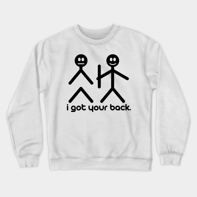 I Got Your Back Crewneck Sweatshirt by DavesTees